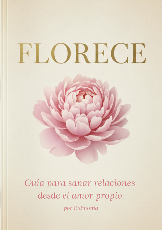 Florece: Guía para sanar relaciones desde el amor propio.